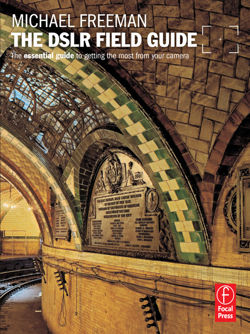 Title details for The DSLR Field Guide by Michael Freeman - Available